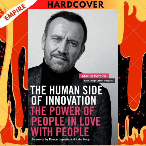 The Human Side of Innovation: The Power of People in Love with People by Mauro Porcini