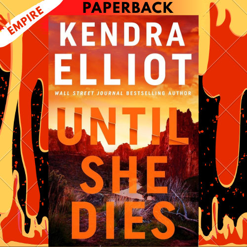 Until She Dies by Kendra Elliot