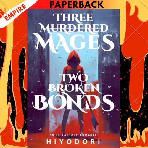 Three Murdered Mages, Two Broken Bonds by Hiyodori