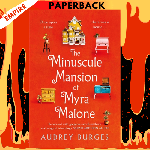 The Minuscule Mansion of Myra Malone by Audrey Burges