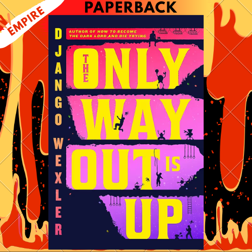 The Only Way Out is Up by Django Wexler