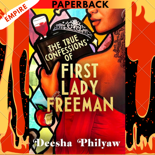 The True Confessions of First Lady Freeman by Deesha Philyaw