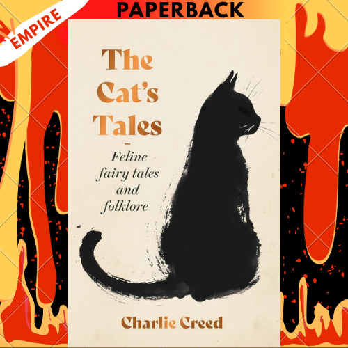 The Cat's Tales : Feline Fairy Tales and Folklore by Charlie Creed