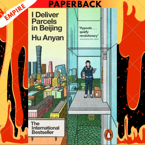 I Deliver Parcels in Beijing: On Making a Living by Hu Anyan