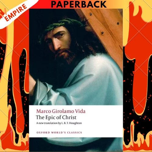 The Epic of Christ - Oxford World's Classics by Marco Girolamo Vida