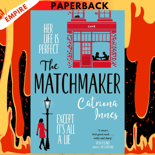 The Matchmaker: The feel-good rom-com for fans of TV show First Dates! by Catriona Innes