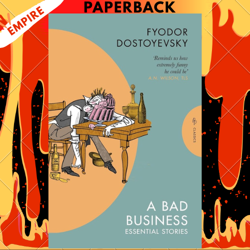 A Bad Business: Essential Stories by Fyodor Dostoyevsky