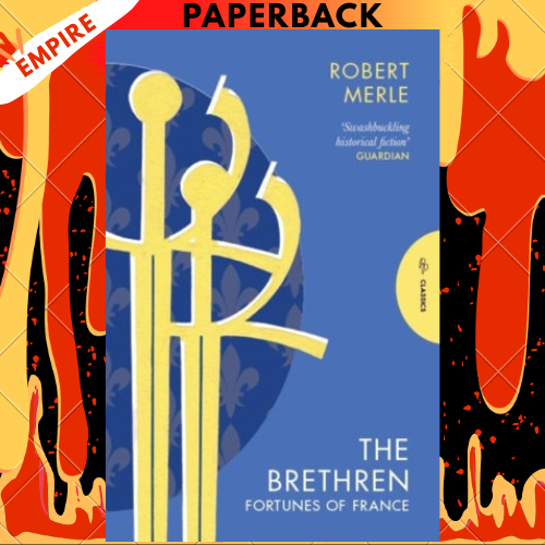 The Brethren: Fortunes of France 1 by Robert Merle