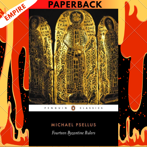 Fourteen Byzantine Rulers: The Chronographia of Michael Psellus (Penguin Classics) by Michael Psellus, E. R. A. Sewter