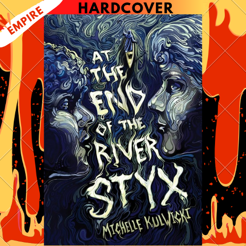 At the End of the River Styx by Michelle Kulwicki