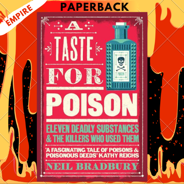 A Taste for Poison: Eleven Deadly Molecules and the Killers Who Used Them by Neil Bradbury Ph.D.