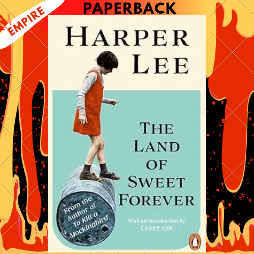 The Land of Sweet Forever by Harper Lee