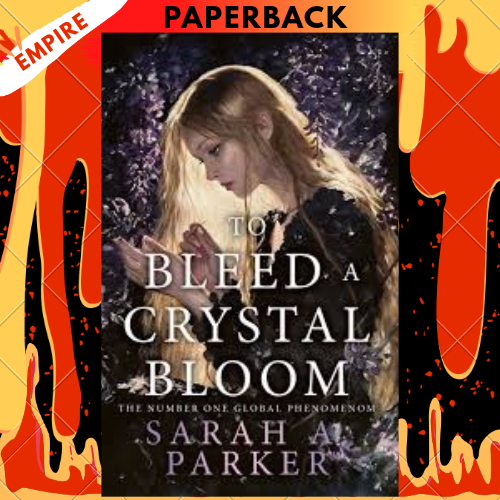 To Bleed a Crystal Bloom by Sarah A. Parker