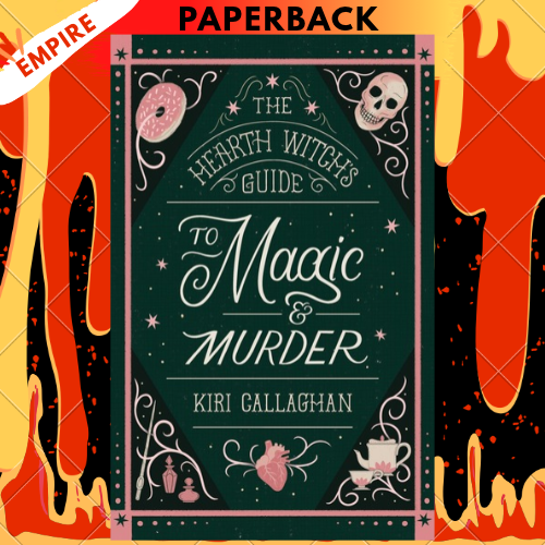 The Hearth Witch's Guide to Magic & Murder: A Cosy Fantasy Murder Mystery (The Hemlock Saga Book 1) by Kiri Callaghan