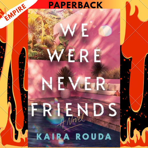 We Were Never Friends by Kaira Rouda