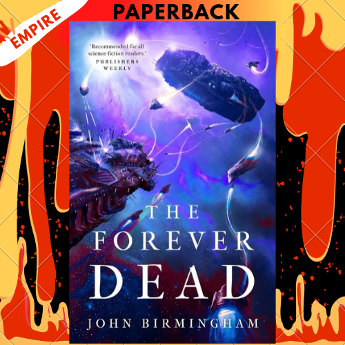 The Forever Dead by John Birmingham