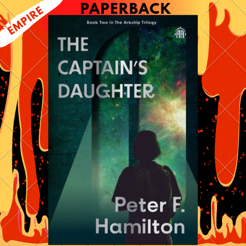 The Captain's Daughter: Arkship Trilogy Book II by Peter F. Hamilton