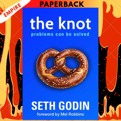 The Knot: Problems Can Be Solved by Seth Godin
