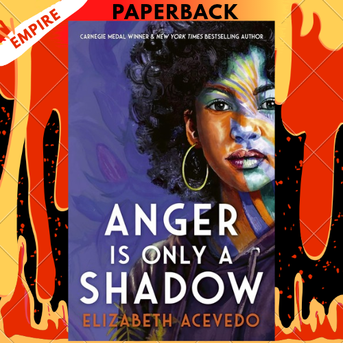 Anger is Only a Shadow: From the Carnegie-Winning Author Of THE POET X by Elizabeth Acevedo