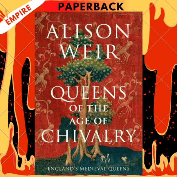 Queens of the Age of Chivalry by Alison Weir