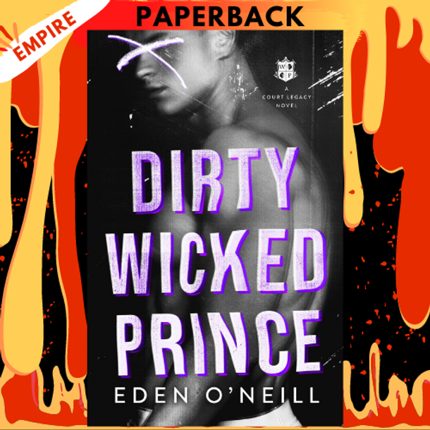 Dirty Wicked Prince by Eden O'Neill