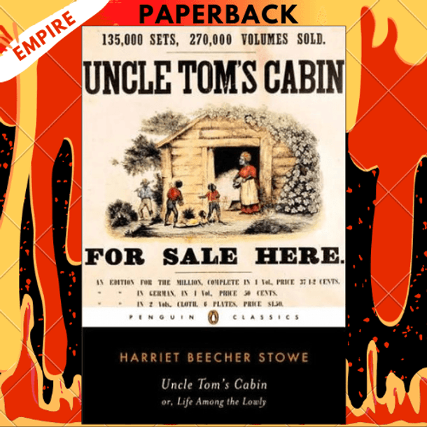 Uncle Tom's Cabin: Or, Life Among the Lowly - Penguin Classics by Harriet Beecher Stowe