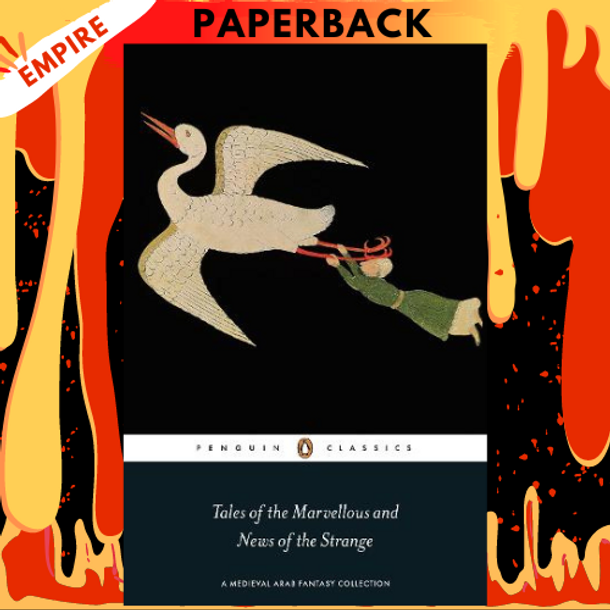 Tales of the Marvellous and News of the Strange: A Medieval Arab Fantasy Collection - Penguin Classics by Malcolm C. Lyons