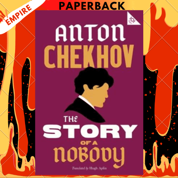 The Story of a Nobody - Alma Classics by Anton Chekhov, Hugh Aplin (Translator)