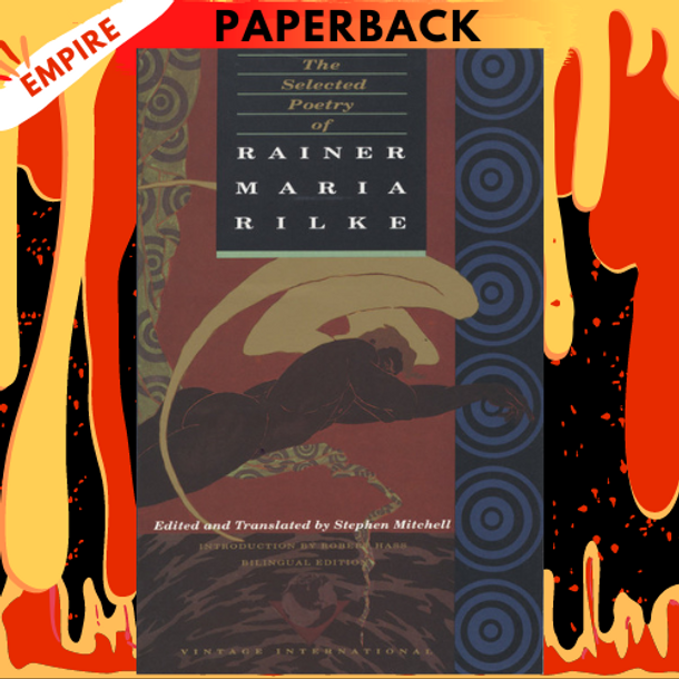 The Selected Poetry of Rainer Maria Rilke: Bilingual Edition by Rainer Maria Rilke, Stephen Mitchell (Translator