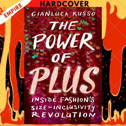 The Power of Plus: Inside Fashion's Size-Inclusivity Revolution by Gianluca Russo