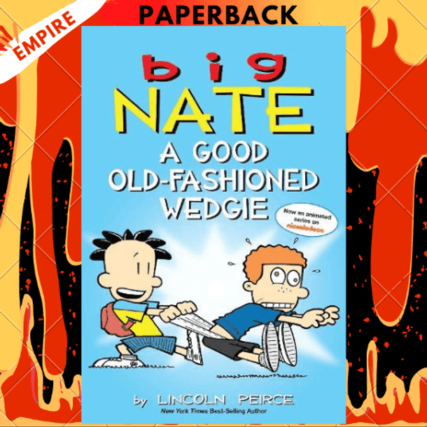 Big Nate: A Good Old-Fashioned Wedgie by Lincoln Peirce