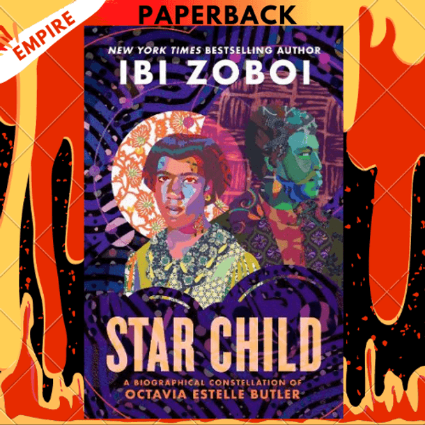 Star Child: A Biographical Constellation of Octavia Estelle Butler by Ibi Zoboi