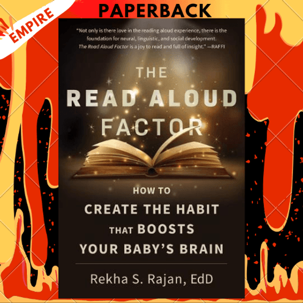 The Read Aloud Factor: How to Create the Habit That Boosts Your Baby's Brain by Rekha S. Rajan