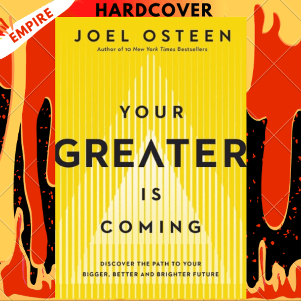 Your Greater Is Coming: Discover the Path to Your Bigger, Better, and Brighter Future by Joel Osteen
