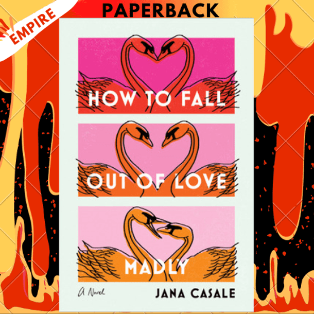How to Fall Out of Love Madly: A Novel by Jana Casale