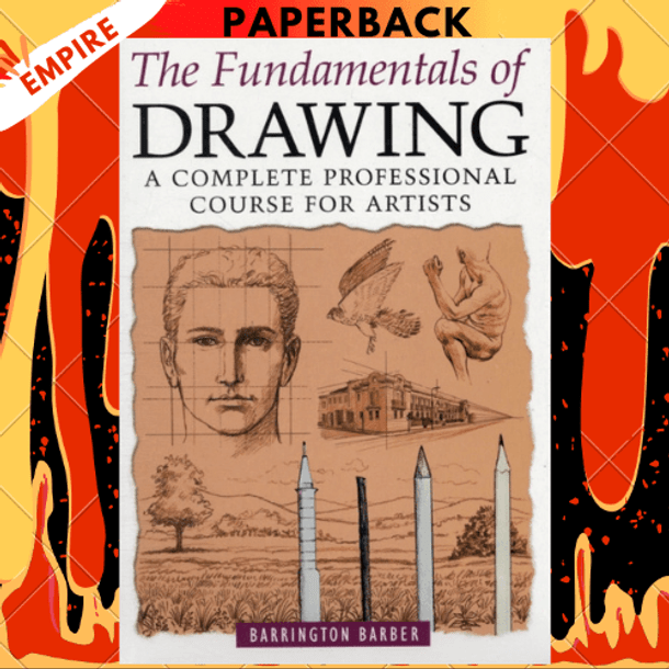 Fundamentals of Drawing: A Complete Professional Course for Artists by Barrington Barber