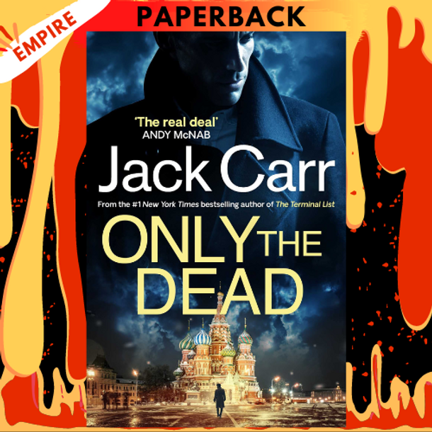 Only the Dead (Terminal List Series #6) by Jack Carr