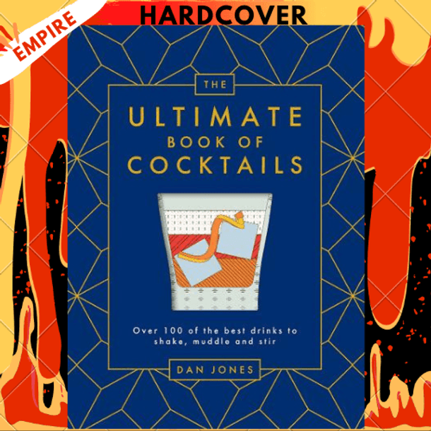 The Ultimate Book of Cocktails: Over 100 of Best Drinks to Shake, Muddle and Stir by Dan Jones