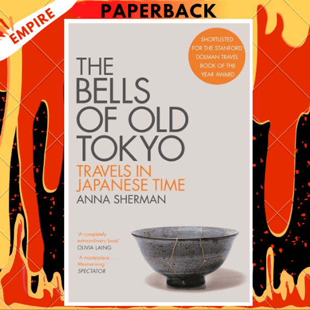 The Bells of Old Tokyo: Meditations on Time and a City by Anna Sherman