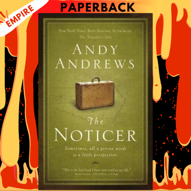 The Noticer: Sometimes, All a Person Needs Is a Little Perspective by Andy Andrews