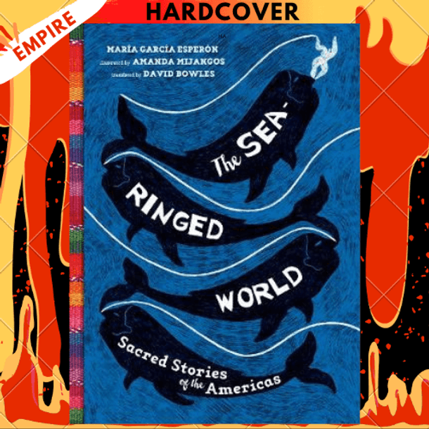 The Sea-Ringed World by María García Esperón, Amanda Mijangos (Illustrator), David Bowles (Translator)