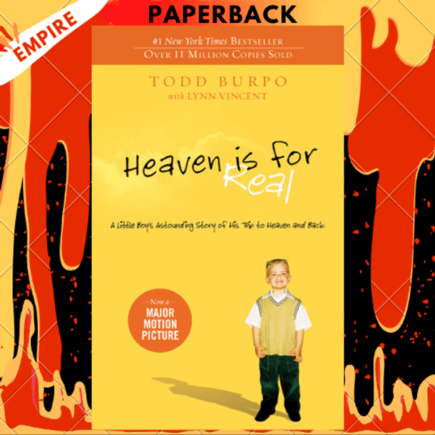 Heaven Is for Real: A Little Boy's Astounding Story of His Trip to Heaven and Back by Todd Burpo, Lynn Vincent (With)
