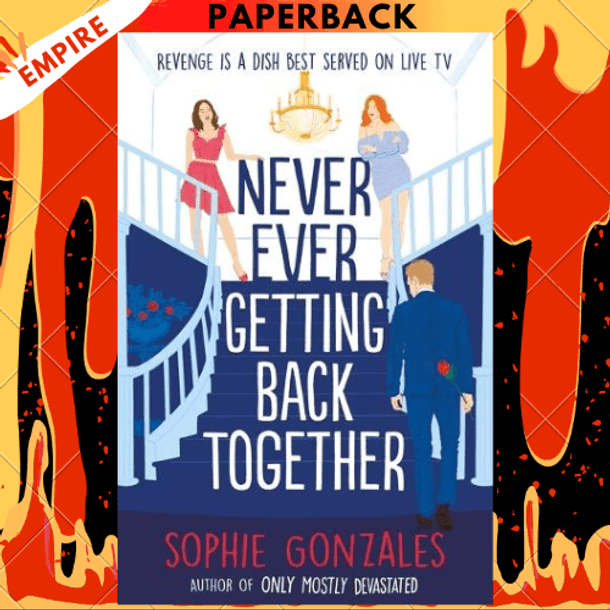 Never Ever Getting Back Together by Sophie Gonzales