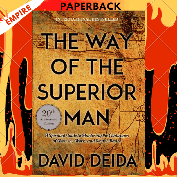 The Way of the Superior Man: A Spiritual Guide to Mastering the Challenges  of Women, Work