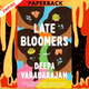 Late Bloomers: A Novel by Deepa Varadarajan