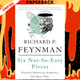Six Not-So-Easy Pieces: Einstein's Relativity, Symmetry, and Space-Time by Richard P. Feynman, Robert B. Leighton, Matthew Sands
