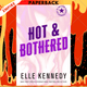 Hot & Bothered (Out of Uniform Series #1) by Elle Kennedy