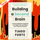 Building a Second Brain: A Proven Method to Organize Your Digital Life and Unlock Your Creative Potential by Tiago Forte