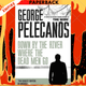 Down by the River Where the Dead Men Go (Nick Stefanos Series #3) by George Pelecanos