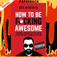 How To Be F*cking Awesome by Dan Meredith